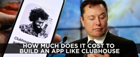How Much Does It Cost to Build an App Like Clubhouse?