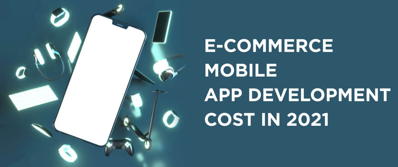 E-Commerce Mobile App Development Cost in 2021