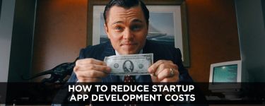 How to Reduce Startup App Development Costs