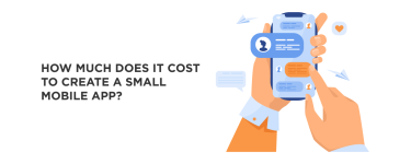 How Much Does It Cost to Create a Small Mobile App?