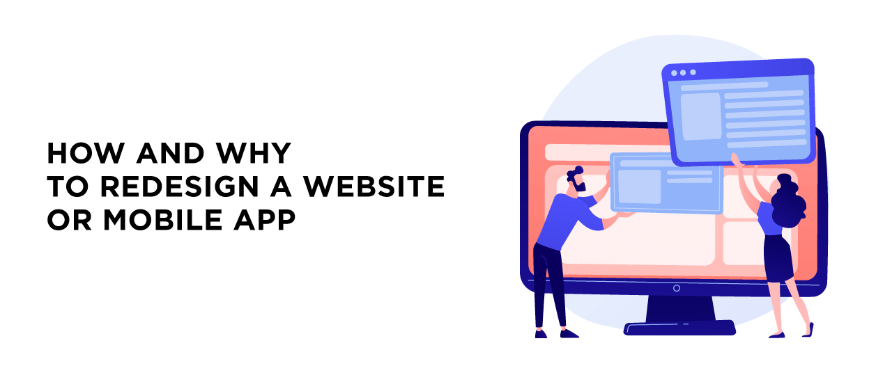 How and Why to Redesign a Website or Mobile App